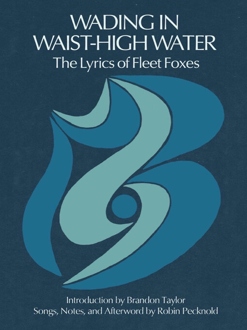 Title details for Wading in Waist-High Water by Robin Pecknold - Wait list
